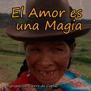 El Amor Es Una Magia by Agrupacion Tierra de Coplas