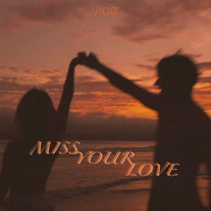 MISS YOUR LOVE by VICØ
