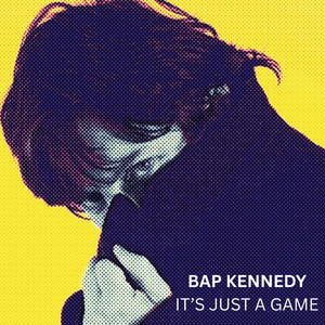 It's Just a Game by Bap Kennedy