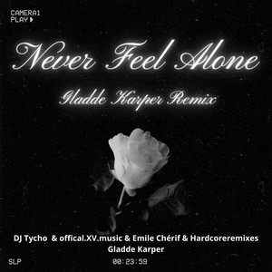 Never Feel Alone by DJ Tycho, offical.XV.music, Emile Chérif, Gladde Karper, Hardcoreremixes