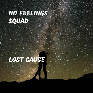 No Feelings Squad - Lost Cause