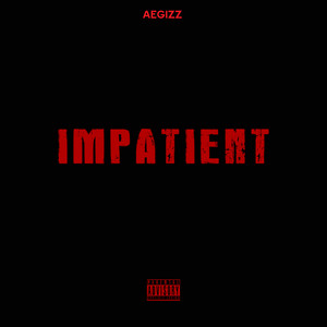 Impatient by AEGIZZ