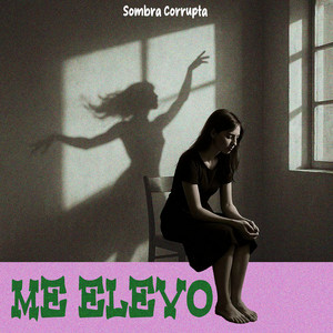 Me Elevo by Sombra Corrupta