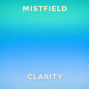 Clarity by MISTFIELD