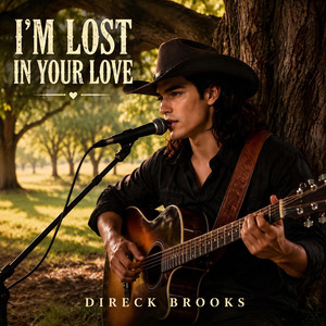 I'm Lost in Your Love by Direck Brooks