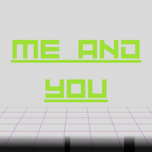 Me and You by JUST QUEEX
