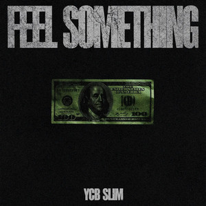 Feel Something by YCB Slim