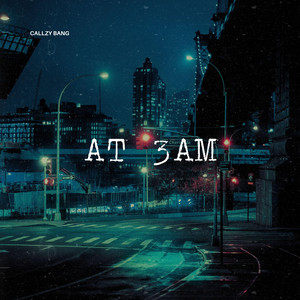 AT 3AM by Callzy Bang