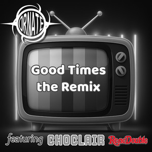 Good Times - Remix by Ornate, Choclair, Dj R Dub L