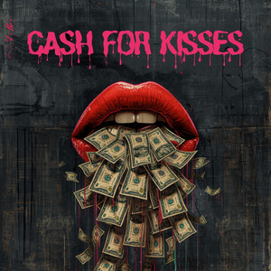 Cash For Kisses by ZAYRO