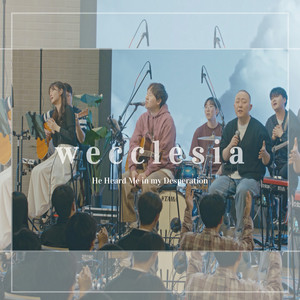 He Heard Me In My Desperation by WECCLESIA