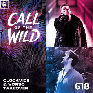 Monstercat Call of the Wild — 618 - Monstercat Call of the Wild: Clockvice & Vorso Takeover (2026)