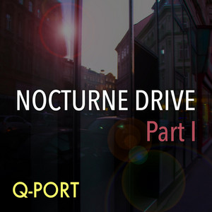 Nocturne Drive, Pt. 1 by Q-Port
