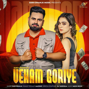 Sukh Dhanju - Veham Goriye (feat. Mastani, Taj Yarewala & Saggi Nexuss)