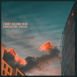 I Don't Belong Here by Otherwise Fine, Jackson Bales