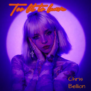 Too Lit to Leave by Chris Bellion