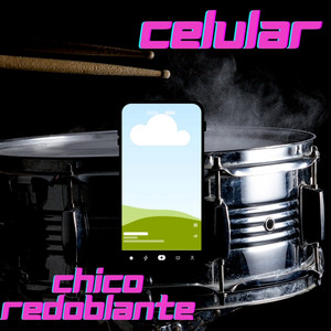 Celular by Chico Redoblante