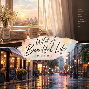 What A Beautiful Life by DERMZ