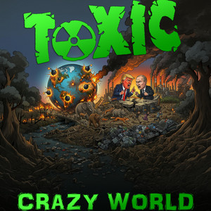 Crazy World by TOXIC