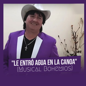 ( Musical Bohemios ) - Le Entró Agua En La Canoa