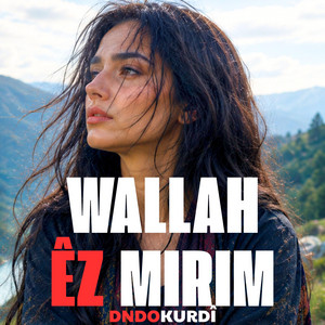 WALLAH ÊZ MIRIM (والله از مرم) by DNDO KURDİ