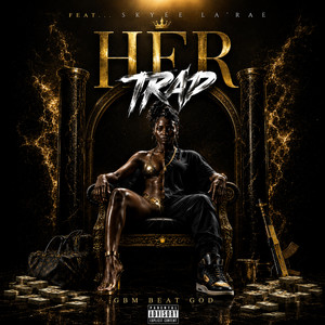 Her Trap by GBM Beat God, Skyee La'Rae
