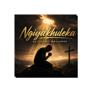 Ngiyakhuleka by DJ Sammy Dollar98