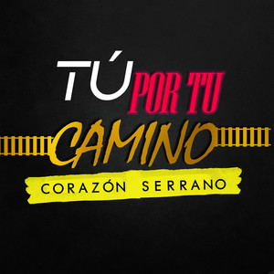 Corazón Serrano - Tú por Tu Camino