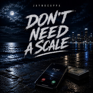 Dont Need A Scale by JayNoCappa