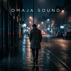 Omaja Sound (Dont You Cry) by omajasound