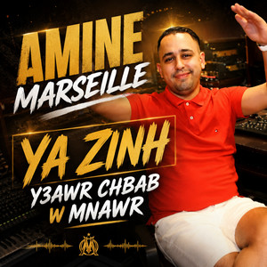 Ya zinh y3awr chbab w mnawr by Amine Marseille