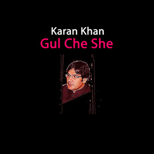 Karan Khan - Gul Che She