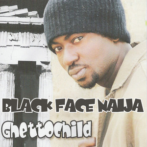 Ghetto Child - Album by Blackfacenaija | Spotify