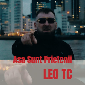 Leo TC - Asa Sunt Prietenii