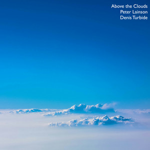 Above The Clouds by Peter Lainson, Denis Turbide