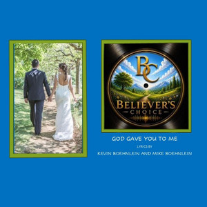 God Gave You to Me by Believer's Choice
