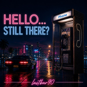 HELLO... STILL THERE? by lastbar90