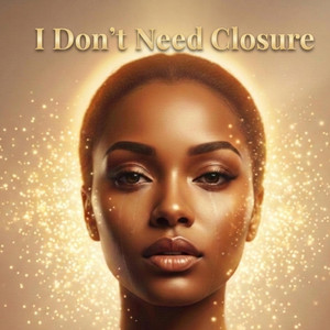 I Don't Need Closure - Short Version by Rae Haven
