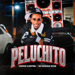 PELUCHITO by choco cartiel, Dj Human Star