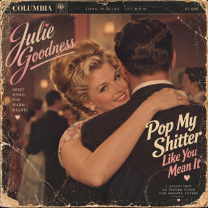 Pop My Shitter Like You Mean It (1951) by Lost Vinyl Revival, Julie Goodness