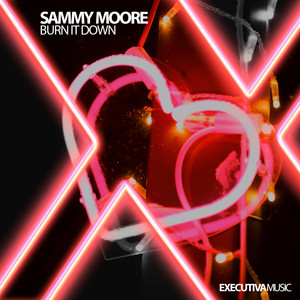Burn it Down by Sammy Moore