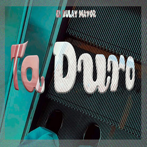 Ta Duro by El Rulay Mayor