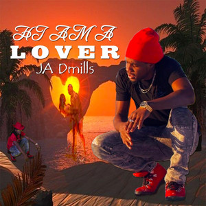 J A Dmills - I Am a Lover