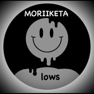 LOWS by MORIIKETA