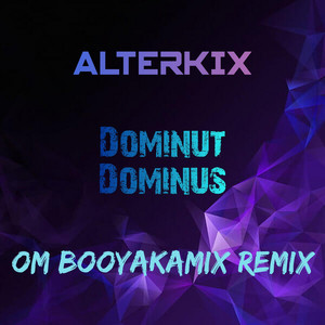 Dominut Dominus (OM BooyakaMix Remix 2) by Alterkix, OM BooyakaMix, Clifford Caritativo