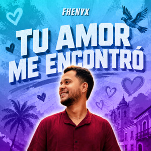 Tu Amor Me Encontró by Fhenyx