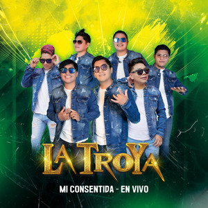 Grupo La Troya - Mi Consentida - En vivo (En vivo)