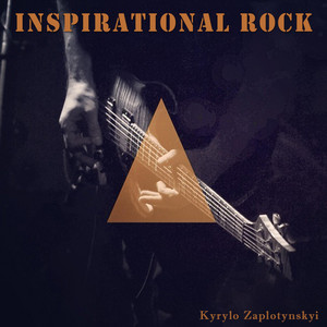 Kyrylo Zaplotynskyi — Inspirational Rock