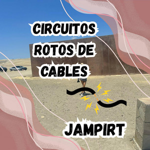 CIRCUITOS ROTOS DE CABLES by JAMPIRT