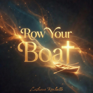 Row Your Boat by LaShana Rochelle